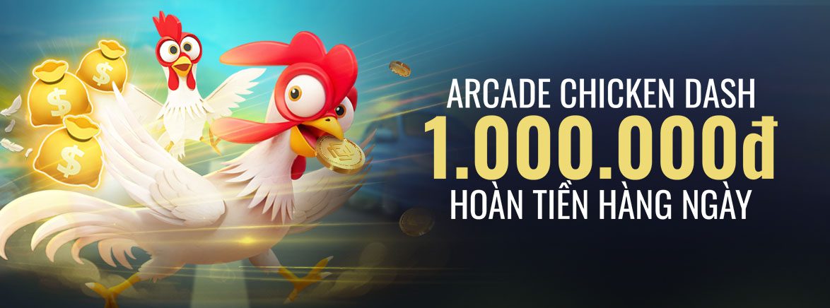 Chicken Dash 1,000,000₫ Hoàn tiền hàng ngày